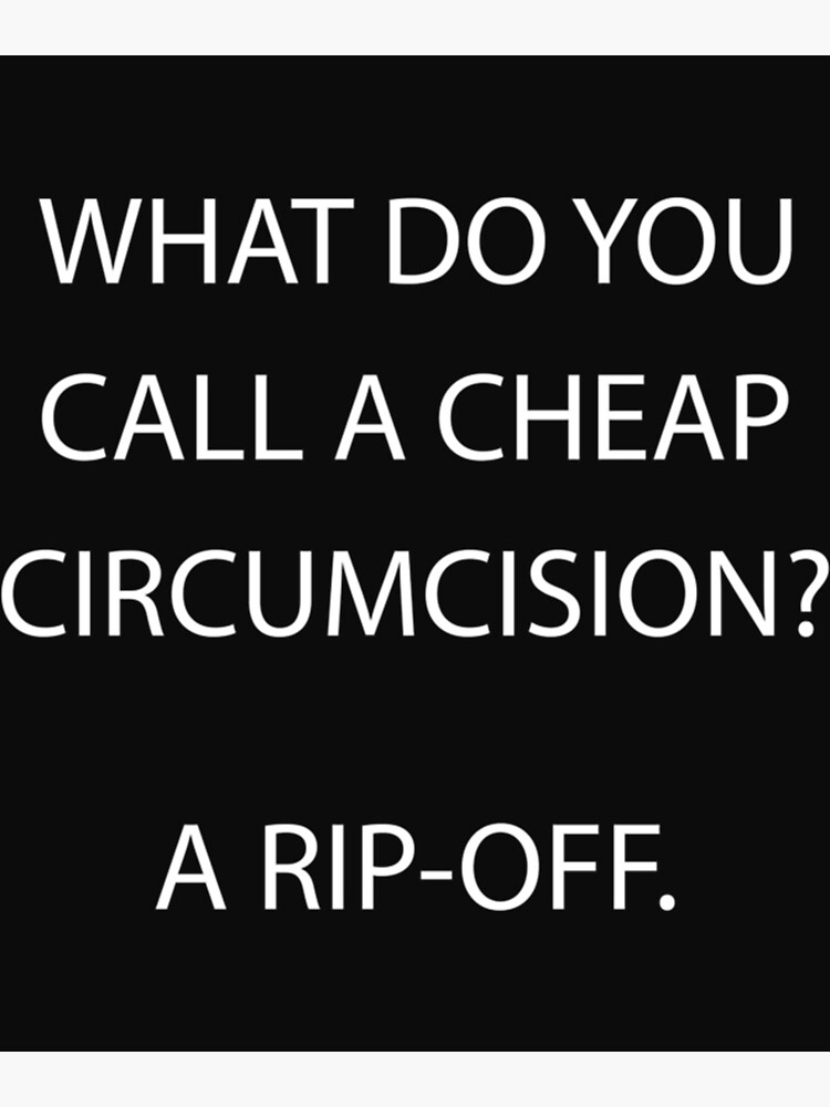 what-do-you-call-a-cheap-circumcision-a-rip-off-poster-by