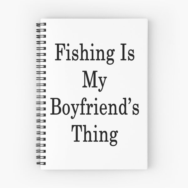 Item preview, Fishing Is My Boyfriend's Thing  designed and sold by supernova23.