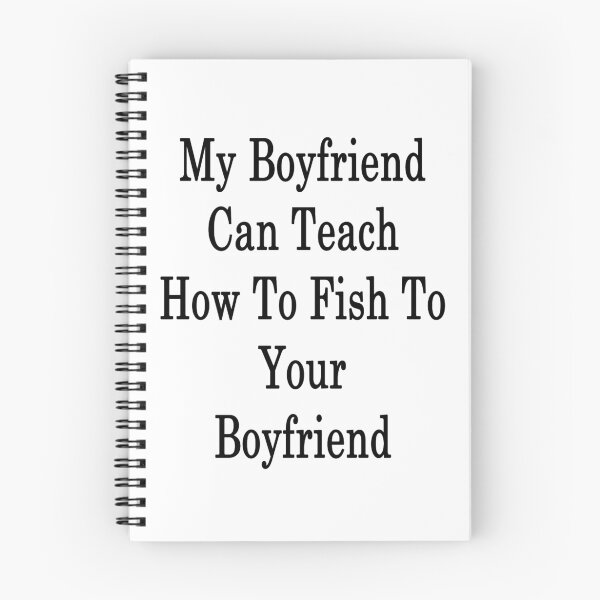 Item preview, My Boyfriend Can Teach How To Fish To Your Boyfriend  designed and sold by supernova23.