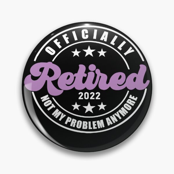 Artikelvorschau, Officially Retired 2022 Not My Problem entworfen und verkauft von RoguePixel.