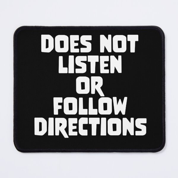 Item preview, Does Not Listen or Follow Directions designed and sold by RoguePixel.