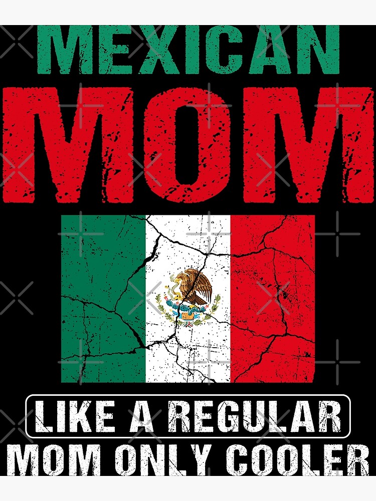 "Mexican Mom Like A Regular Mom Only Cooler Mexico Mom" Poster for Sale