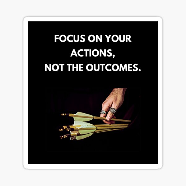 Focus on Your Actions, Not the Outcomes Sticker