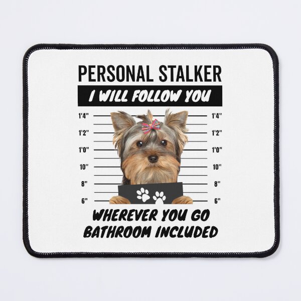Item preview, Personal Stalker Dog – Yorkshire Terrier designed and sold by More Cute Dogs.