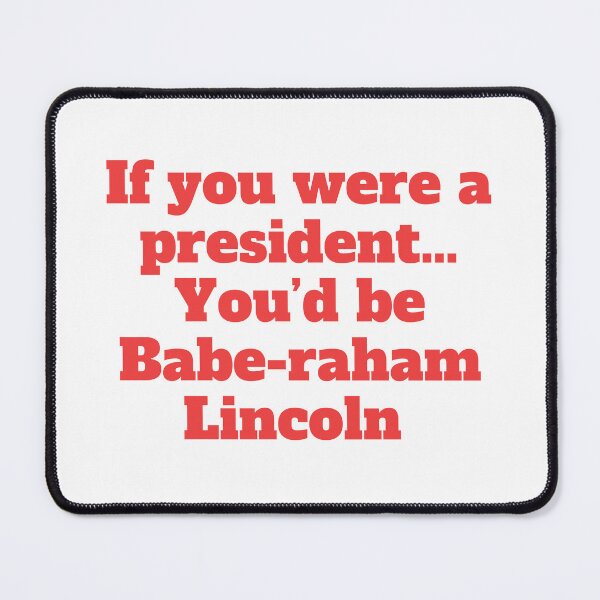 Item preview, Wayne’s World Garth Algar Babe-raham Lincoln designed and sold by CrewDesigns.