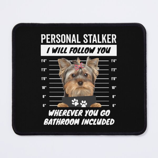 Item preview, Personal Stalker Dog – Yorkshire Terrier designed and sold by More Cute Dogs.