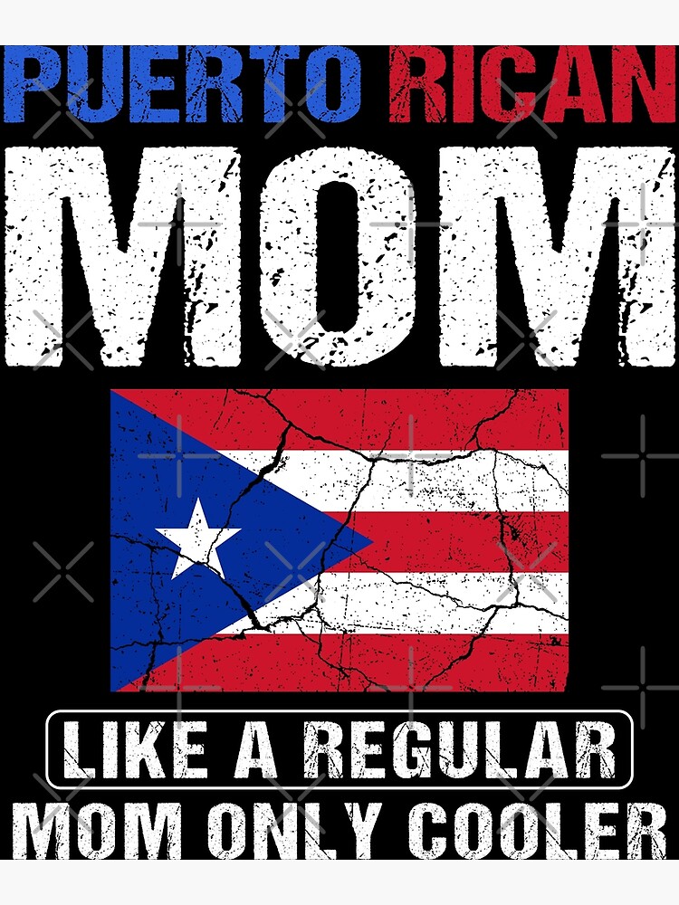 Puerto Rican Mom Like A Regular Mom Only Cooler Puerto Rico