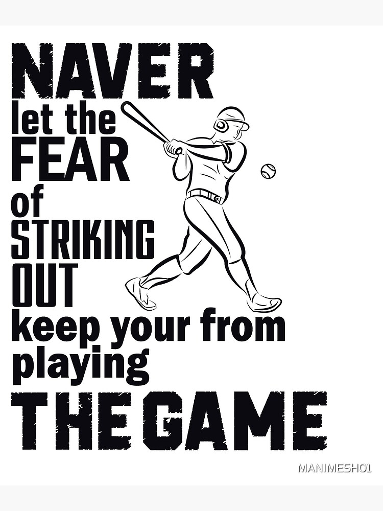 never-let-the-fear-of-striking-out-keep-you-from-playing-the-game