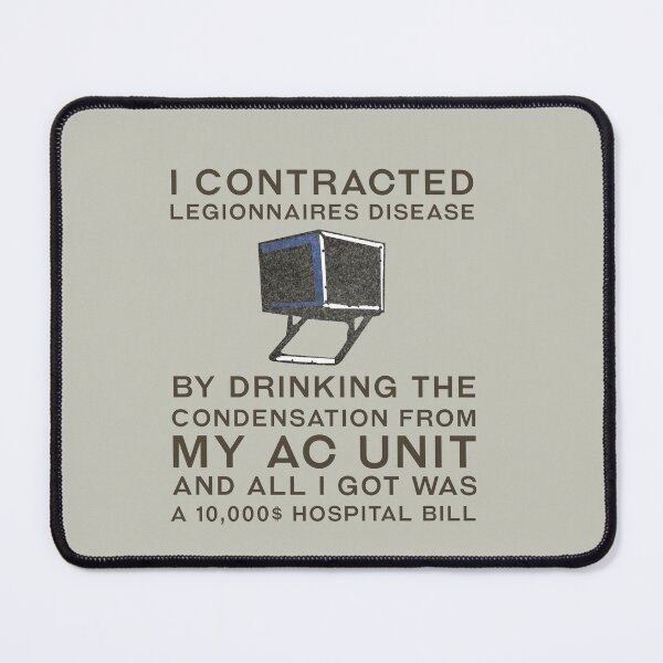 Item preview, I Contracted Legionnaires Disease By Drinking The Condensation From My Ac Unit And All I Got Was A 10000 Hospital Bill designed and sold by abboo.