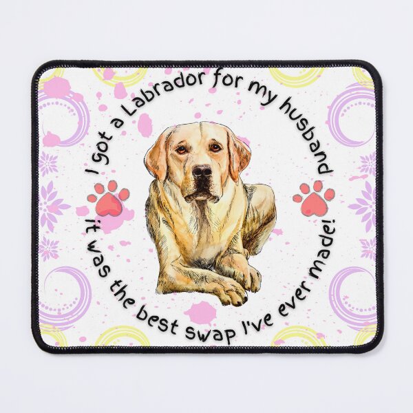 Item preview, Labrador lovers - I got a labrador for my husband, funny dog designs designed and sold by dsrdirect.