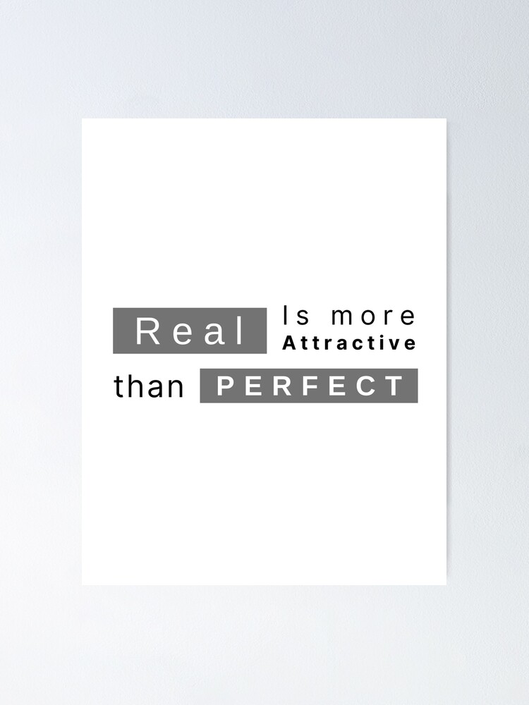 real-is-more-attractive-than-perfect-design-poster-for-sale-by-word