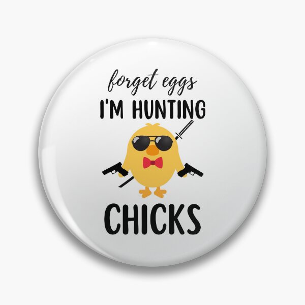Item preview, Forget Eggs I’m Hunting Chicks designed and sold by HolyWater SHOP.