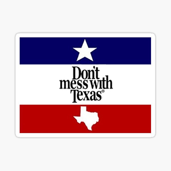 Don't Mess With Texas Sticker