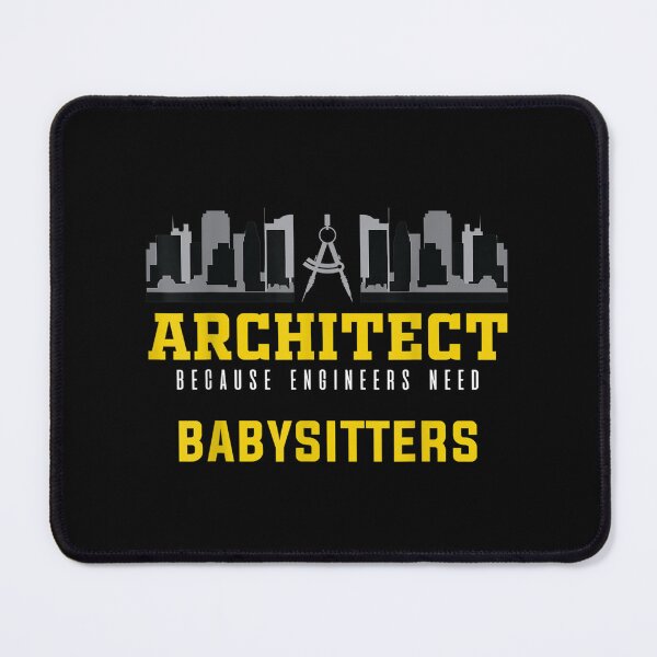 Item preview, Architect Because Engineers Need Babysitters designed and sold by laurateam.