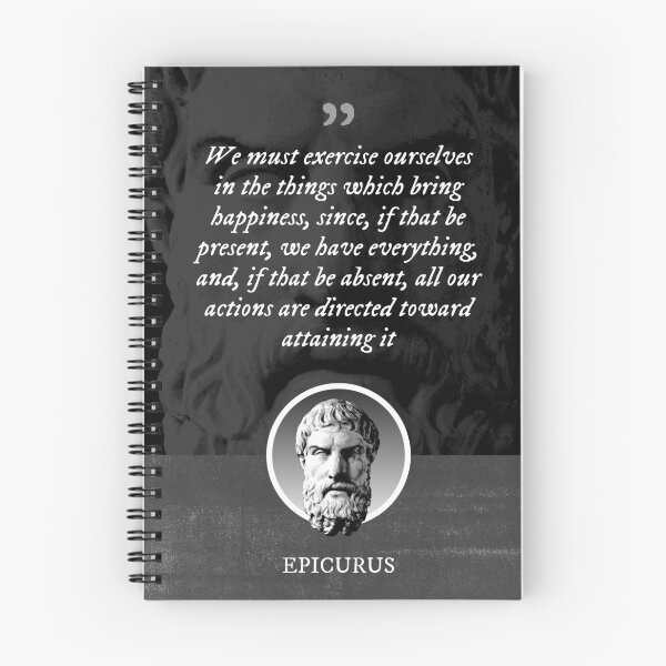 Item preview, Epicurus - We must exercise ourselves in the things which bring happiness, since, if that be present, we have everything, and, if that be absent, all our actions are directed toward attaining it designed and sold by Syahrasi.