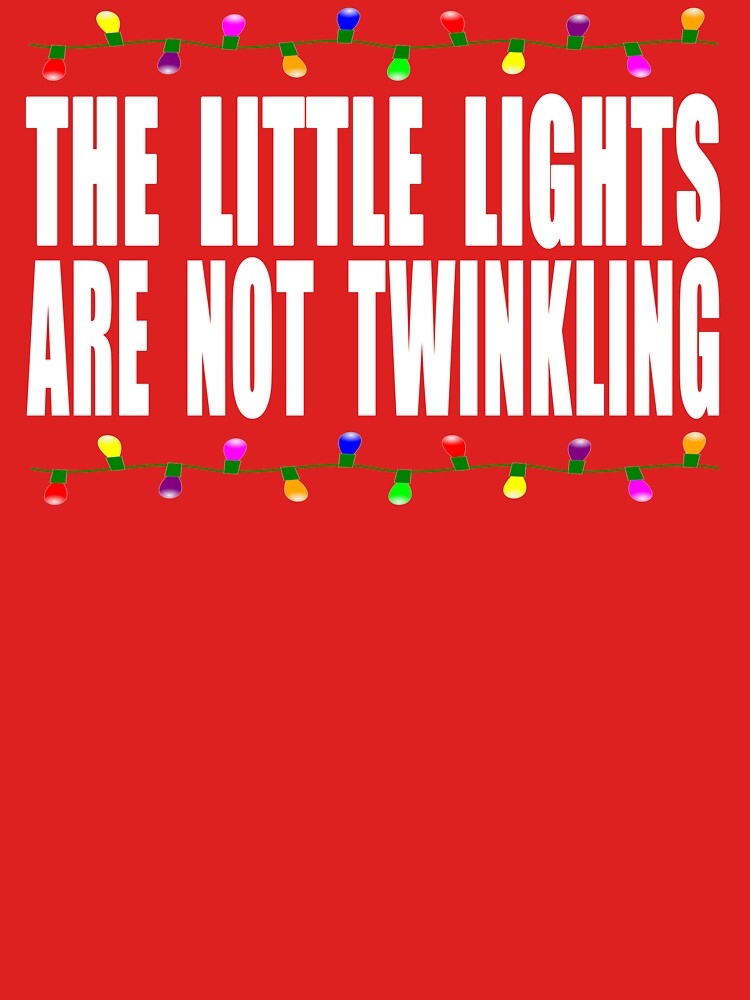 Discover Christmas Vacation Quote - The Little Lights Are Not Twinkling  T-Shirt