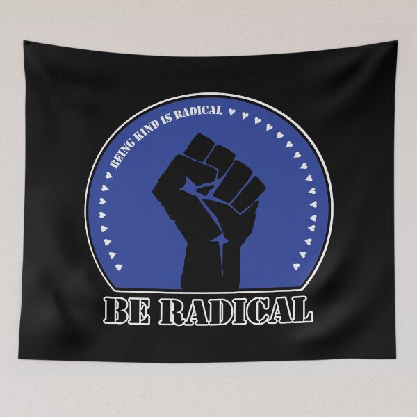 Item preview, Being Kind is Radical. Be Radical. (Blue) designed and sold by MyThingNow.