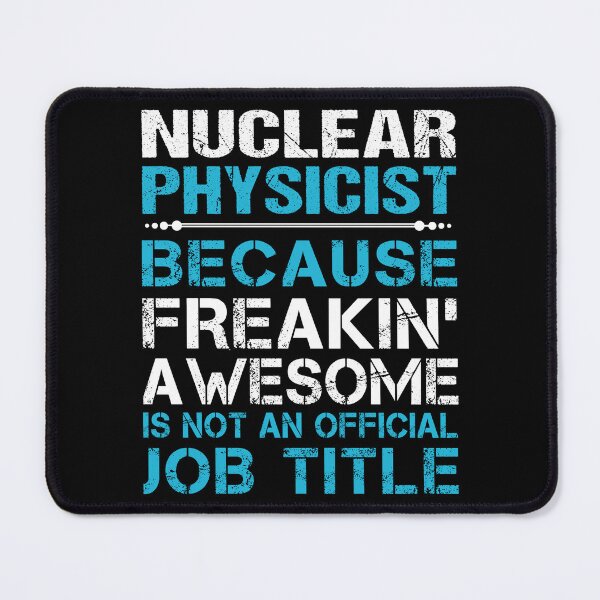 Item preview, Nuclear Physicist T Shirt - Freaking Awesome Gift Item Tee designed and sold by watkinsmat.