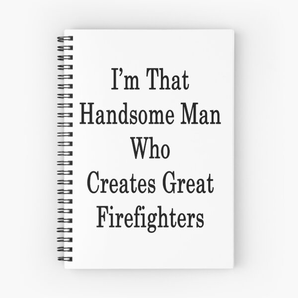 Item preview, I'm That Handsome Man Who Creates Great Firefighters  designed and sold by supernova23.