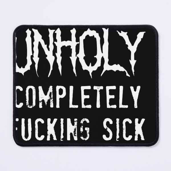 Item preview, Unholy completely fucking sick designed and sold by JoyceGray.