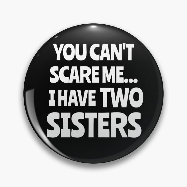 Item preview, You Can't Scare Me, I Have Two Sisters Funny Gift designed and sold by Georgiodaccache.