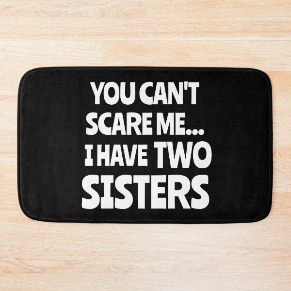 Item preview, You Can't Scare Me, I Have Two Sisters Funny Gift designed and sold by Georgiodaccache.