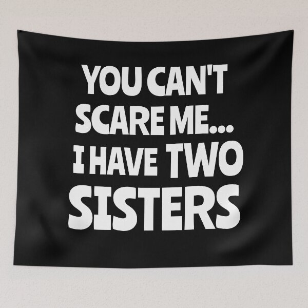 Item preview, You Can't Scare Me, I Have Two Sisters Funny Gift designed and sold by Georgiodaccache.
