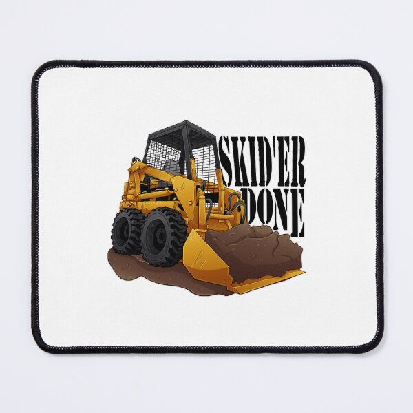 Item preview, Skid'er Done Skid Steer designed and sold by HillaryUbald.