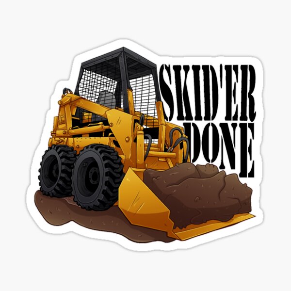 "Skid'er Done Skid Steer" Sticker by HillaryUbald Redbubble