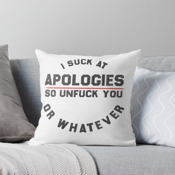 Item preview, I Suck At Apologies So Unfuck You Or Whatever  designed and sold by EliteSayings.