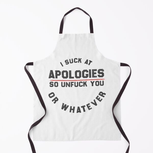Item preview, I Suck At Apologies So Unfuck You Or Whatever  designed and sold by EliteSayings.