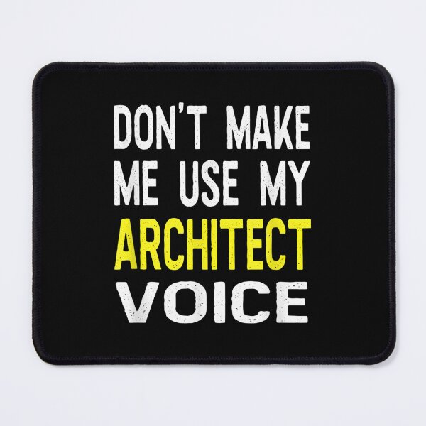 Item preview, Don't Make Me Use My Architect Voice Funny designed and sold by laurateam.