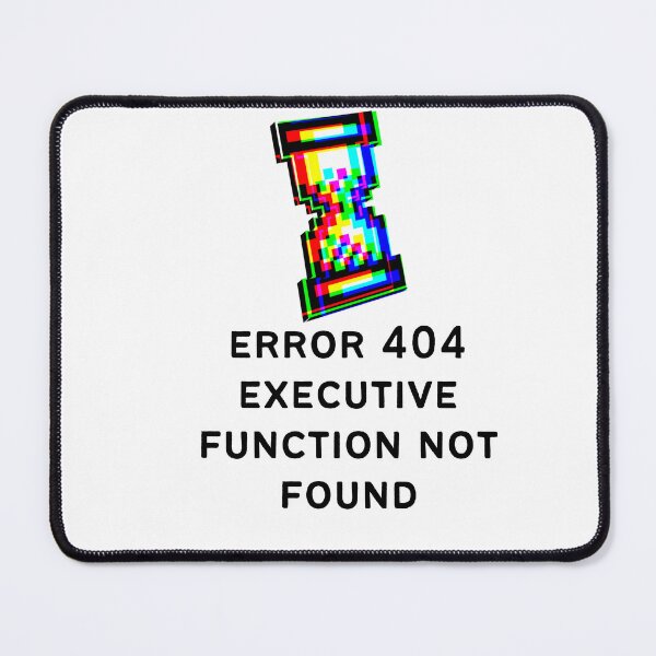 Item preview, ADHD Error 404 - Executive Function Not Found - Option 3 designed and sold by TheBerriesADHD.