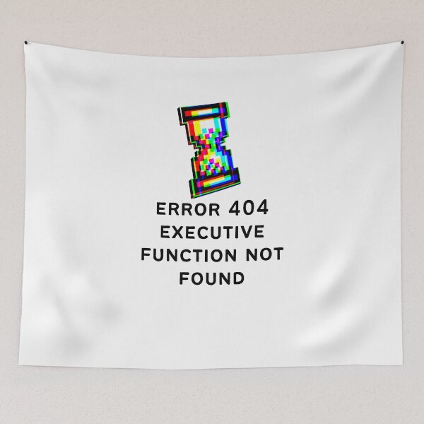 Item preview, ADHD Error 404 - Executive Function Not Found - Option 3 designed and sold by TheBerriesADHD.