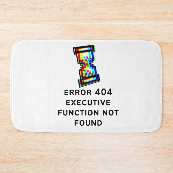 Item preview, ADHD Error 404 - Executive Function Not Found - Option 3 designed and sold by TheBerriesADHD.