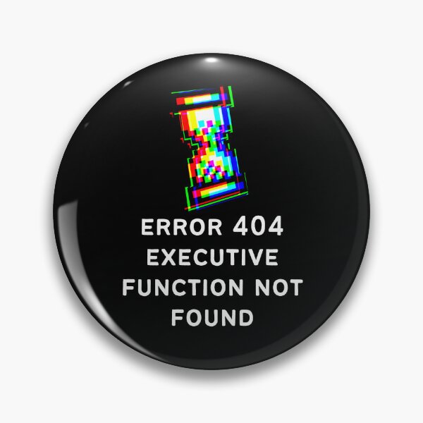 Item preview, ADHD Error 404 - Executive Function Not Found - Option 3 - Light on Dark designed and sold by TheBerriesADHD.