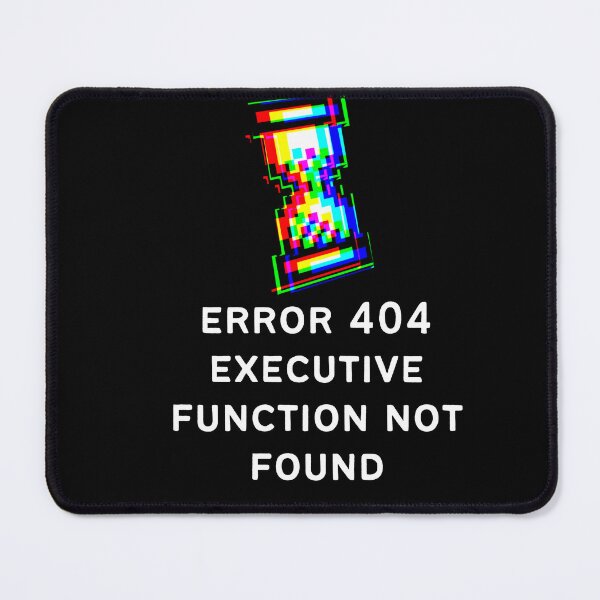 Item preview, ADHD Error 404 - Executive Function Not Found - Option 3 - Light on Dark designed and sold by TheBerriesADHD.