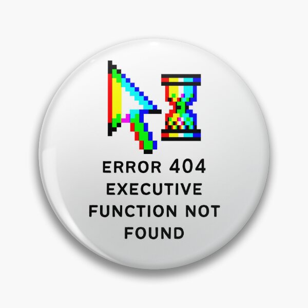Item preview, ADHD Error 404 - Executive Function Not Found - Option 4 designed and sold by TheBerriesADHD.