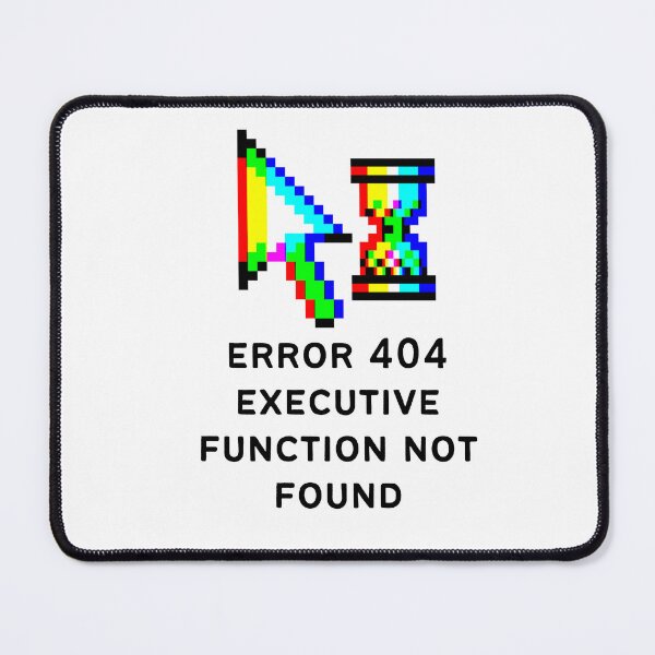 Item preview, ADHD Error 404 - Executive Function Not Found - Option 4 designed and sold by TheBerriesADHD.