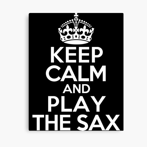 Item preview, Keep Calm and Play The Saxophone designed and sold by mebyme.
