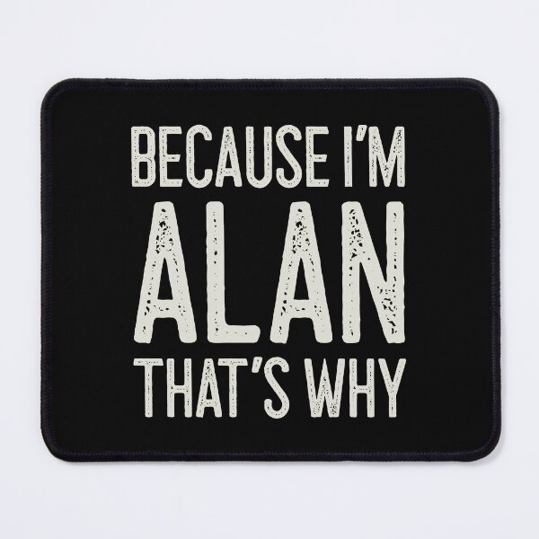 Item preview, Because I’m Alan That’s Why Funny Personalized Name designed and sold by MariosNydras.