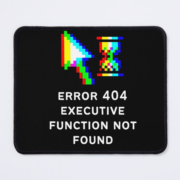 Item preview, ADHD Error 404 - Executive Function Not Found - Option 4 - Light on Dark designed and sold by TheBerriesADHD.