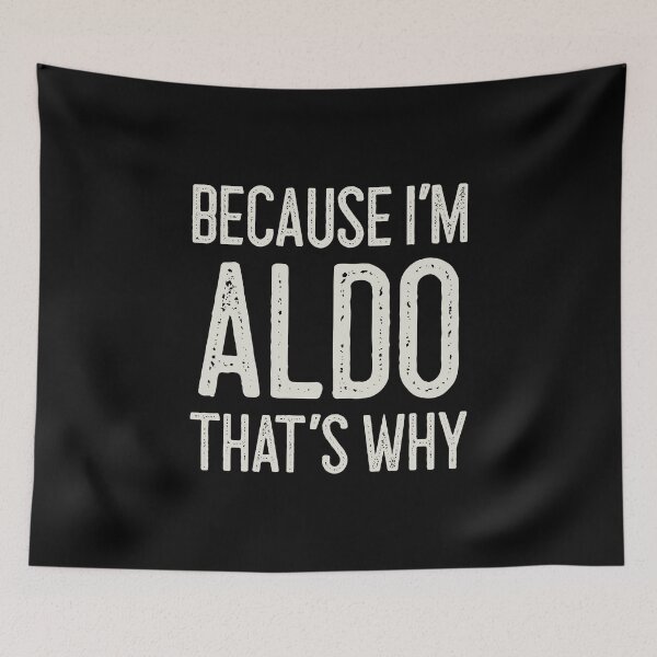 Item preview, Because I’m Aldo That’s Why Funny Personalized Name designed and sold by MariosNydras.