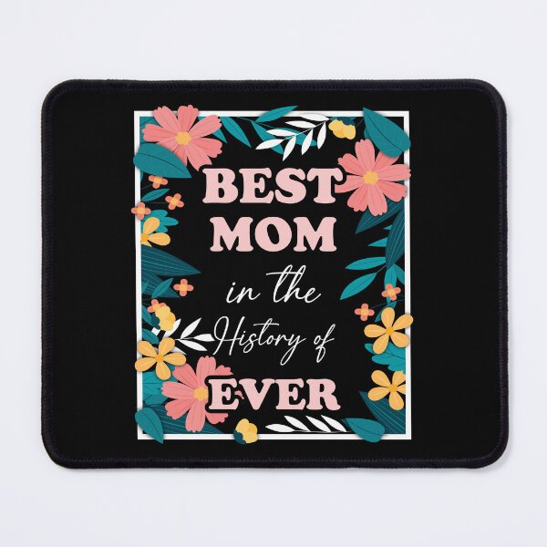Item preview, Best Mom in the History of Ever Mother's Day designed and sold by Shirt-Kaiser.