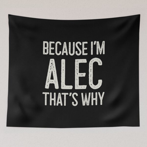 Item preview, Because I’m Alec That’s Why Funny Personalized Name designed and sold by MariosNydras.