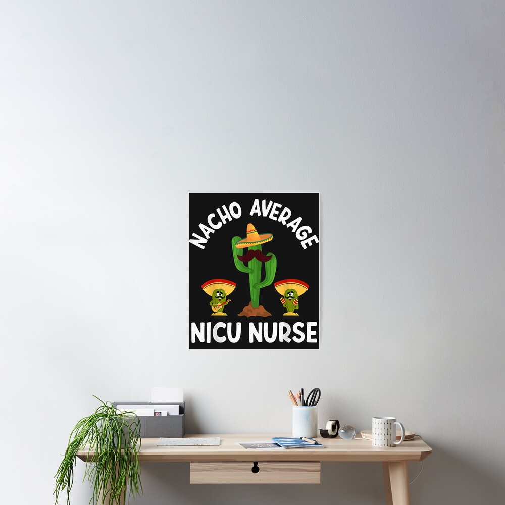 "Nacho Average NICU Nurse Lustige Sprüche Nacho Puns Nurses" Poster von