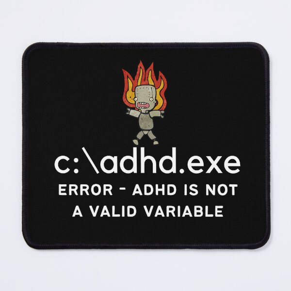Item preview, C:\ADHD.exe - Error - ADHD is not a valid variable - Light on Dark designed and sold by TheBerriesADHD.