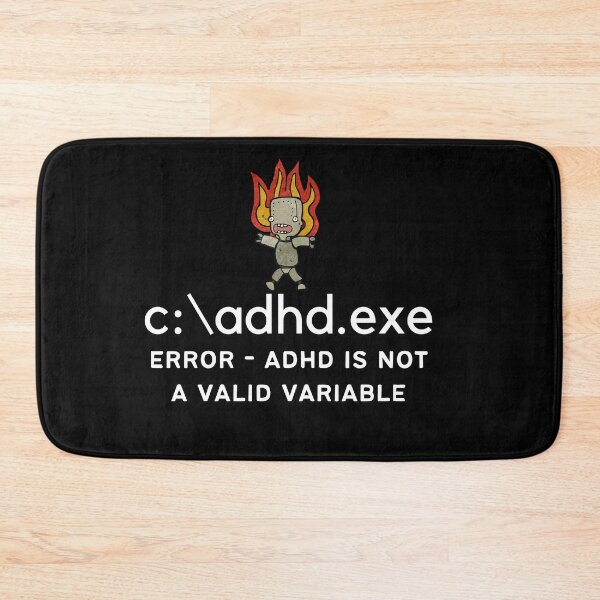 Item preview, C:\ADHD.exe - Error - ADHD is not a valid variable - Light on Dark designed and sold by TheBerriesADHD.