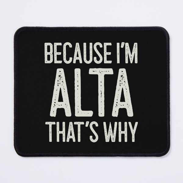Item preview, Because I’m Alta That’s Why Funny Personalized Name designed and sold by MariosNydras.