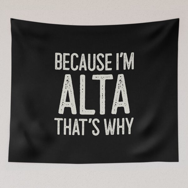 Item preview, Because I’m Alta That’s Why Funny Personalized Name designed and sold by MariosNydras.